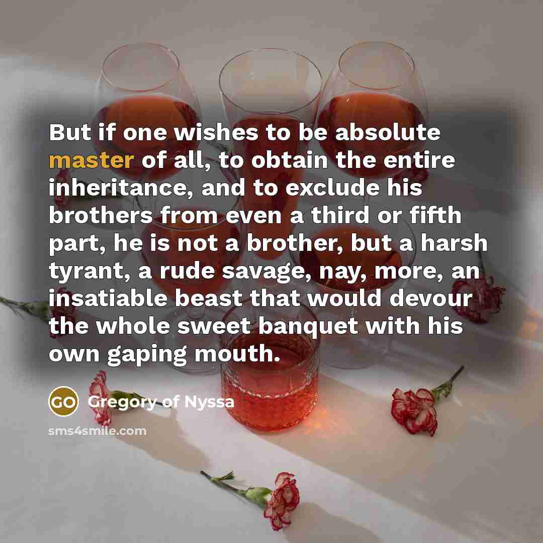 “But if one wishes to be absolute master of all,…” quote by Gregory of Nyssa