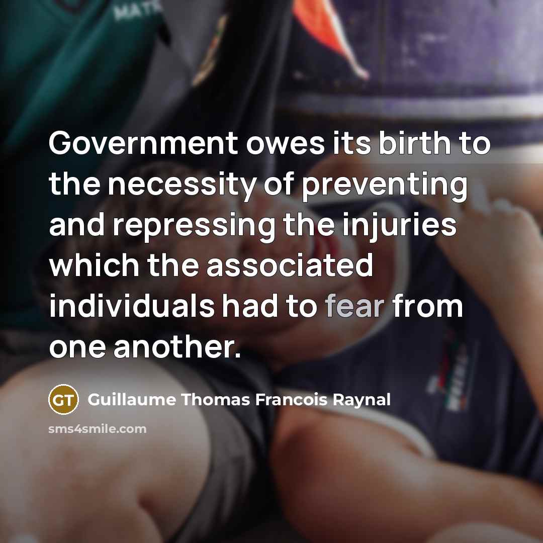 “Government owes its birth to the necessity of preventing and…” quote by Guillaume Thomas Francois Raynal