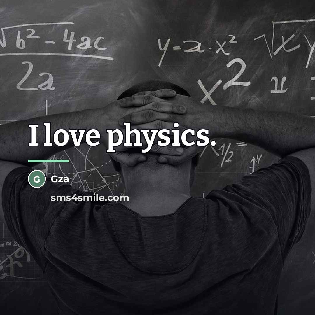 “I love physics.…” quote by Gza