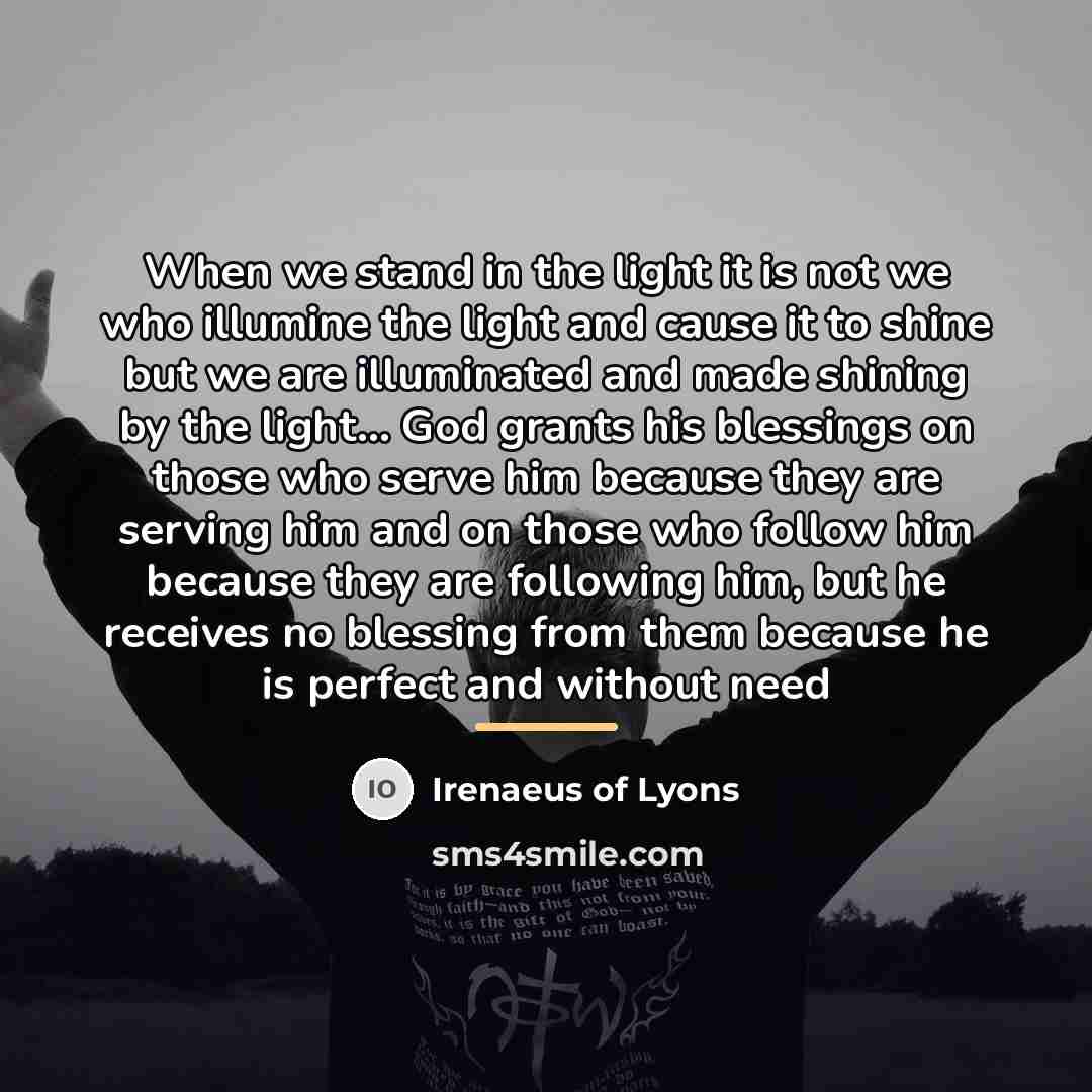 “When we stand in the light it is not we…” quote by Irenaeus of Lyons