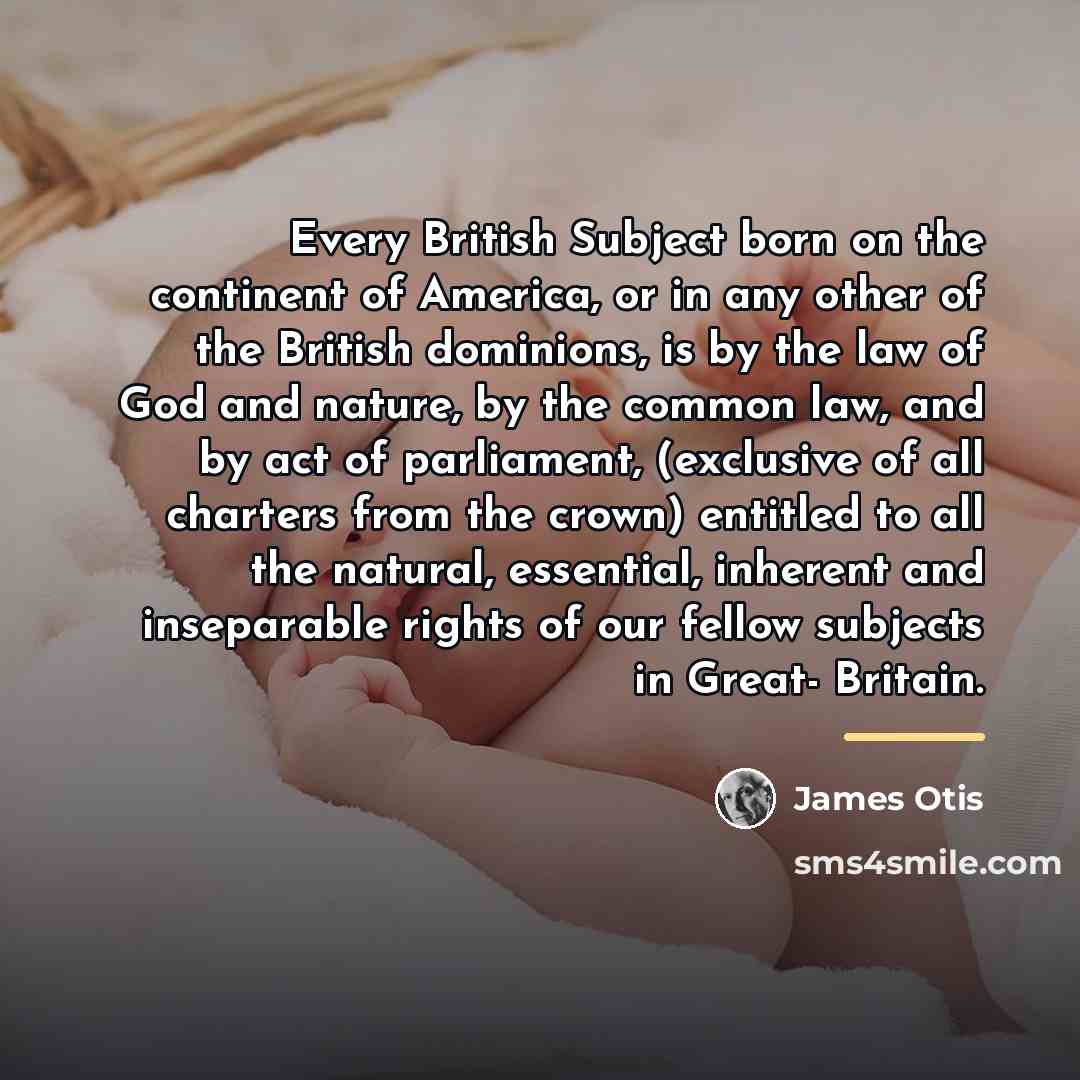 “Every British Subject born on the continent of America, or…” quote by James Otis