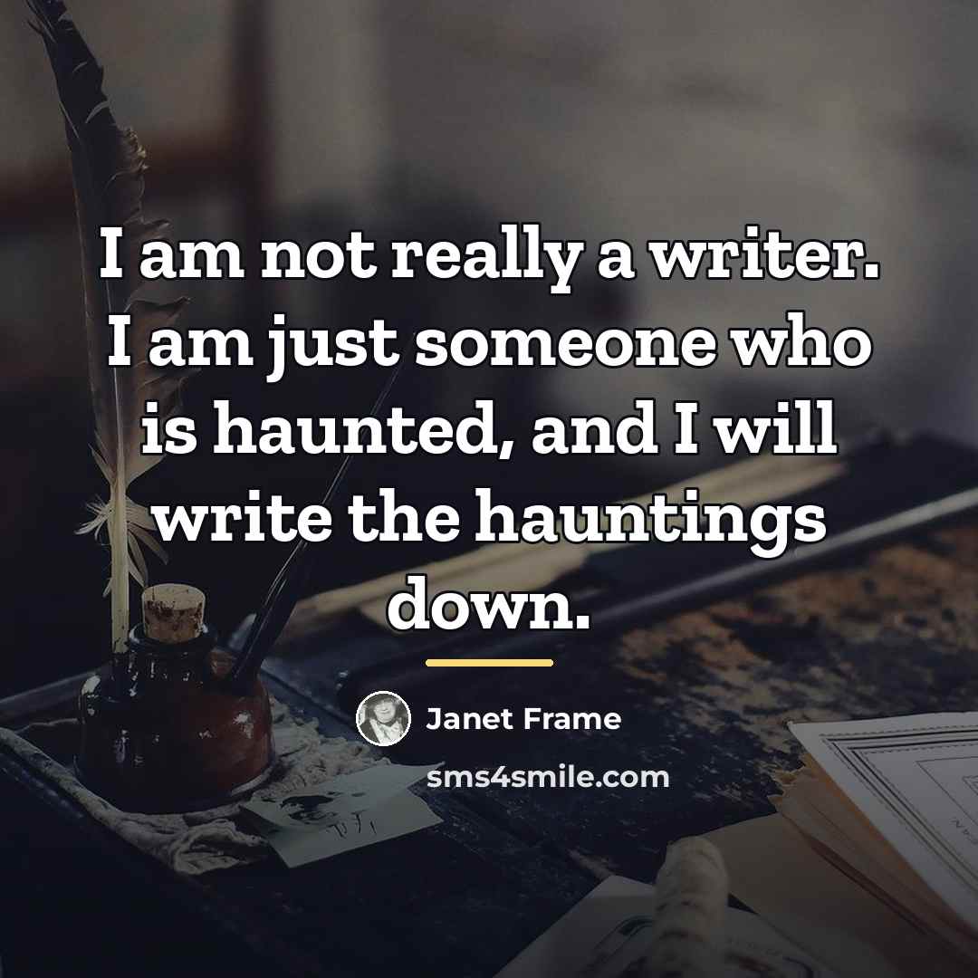 “I am not really a writer. I am just someone…” quote by Janet Frame
