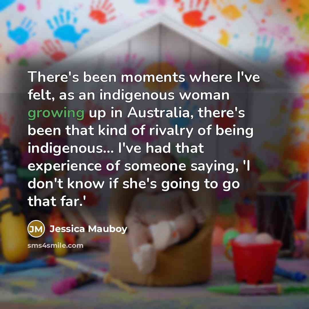 “There's been moments where I've felt, as an indigenous woman…” quote by Jessica Mauboy