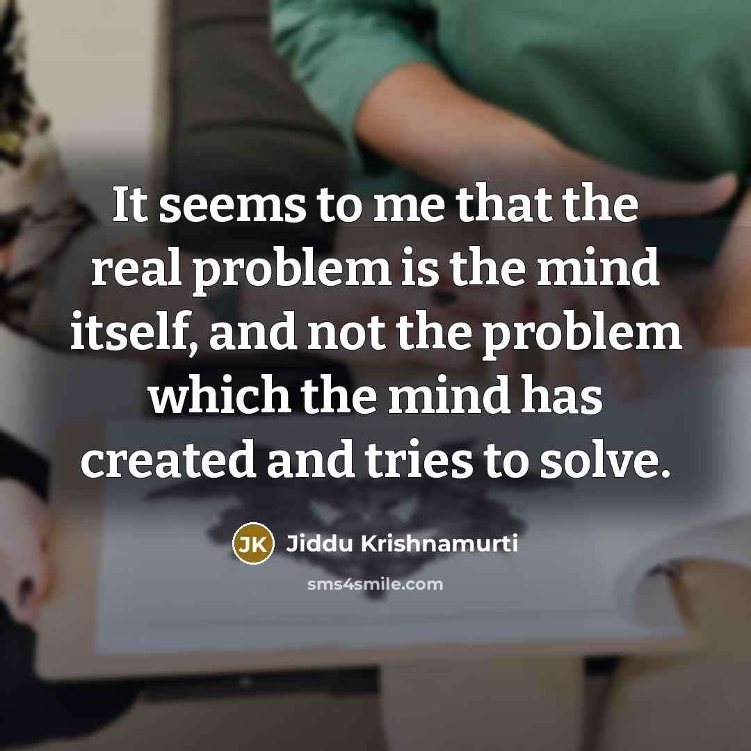 “It seems to me that the real problem is the…” quote by Jiddu Krishnamurti