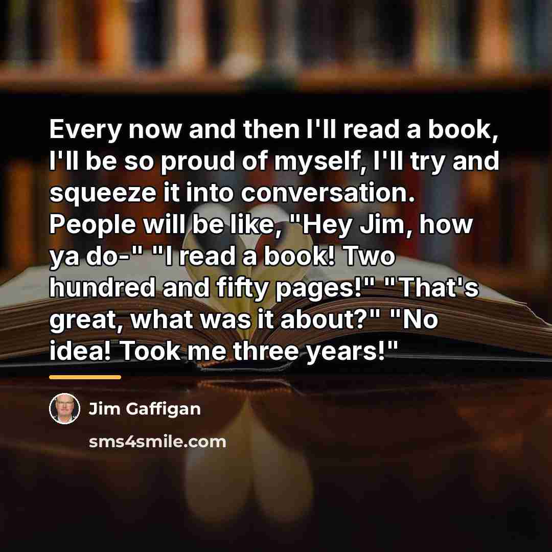 “Every now and then I'll read a book, I'll be…” quote by Jim Gaffigan