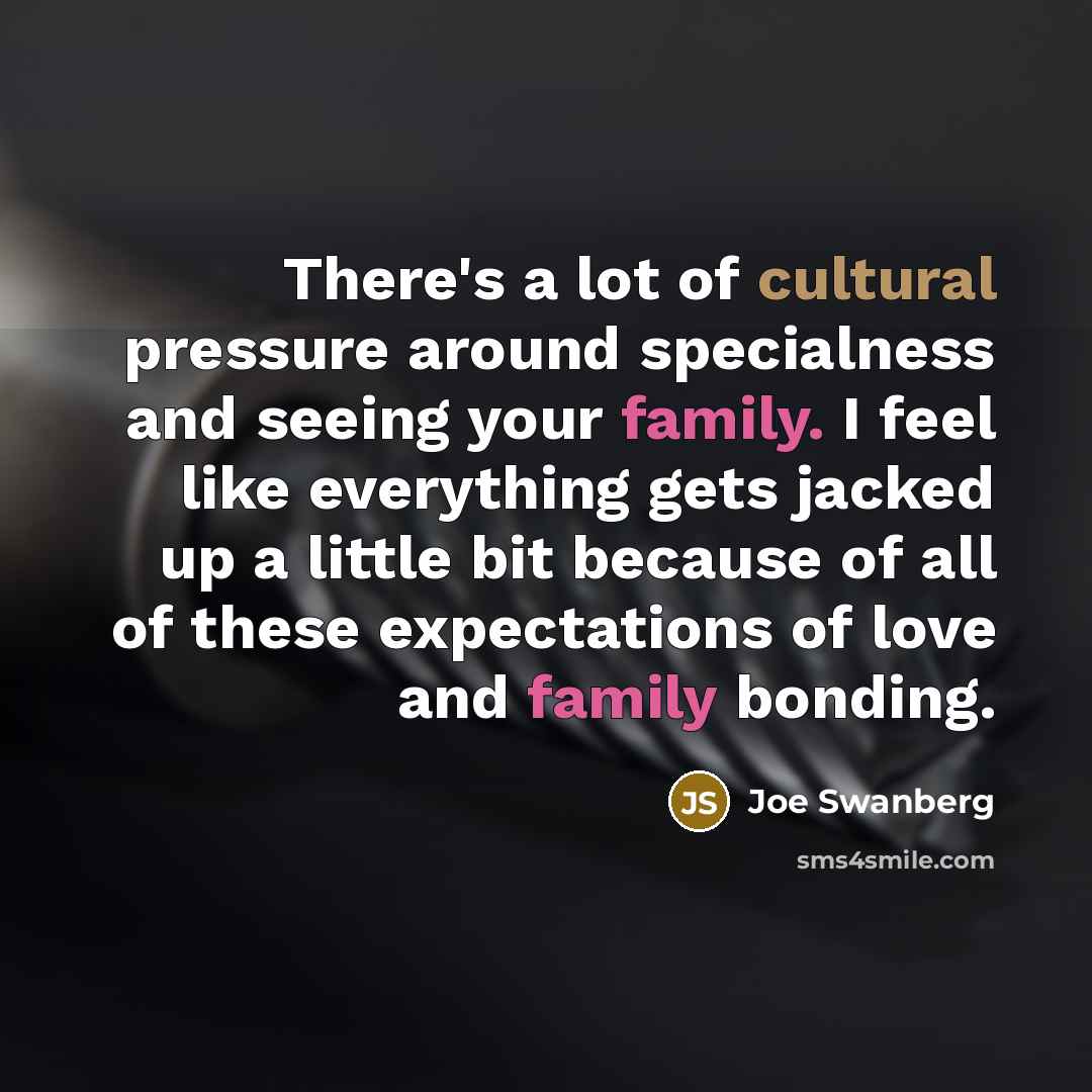“There's a lot of cultural pressure around specialness and seeing…” quote by Joe Swanberg