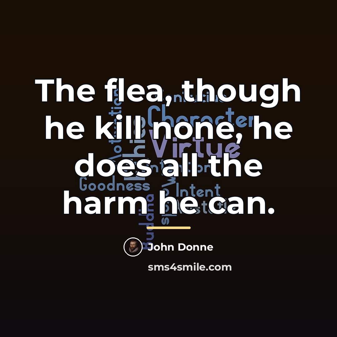 “The flea, though he kill none, he does all the…” quote by John Donne