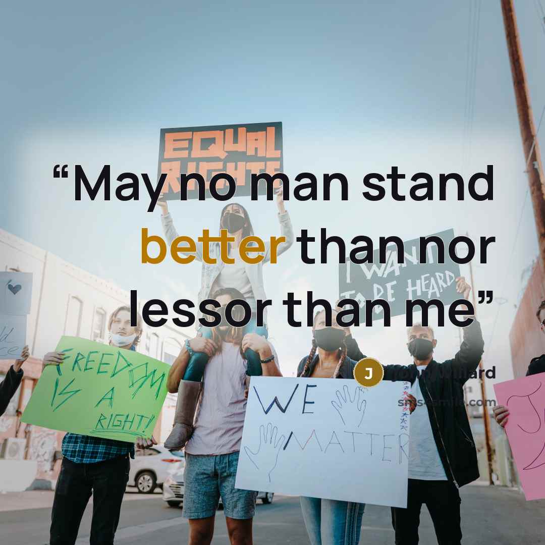“May no man stand better than nor lessor than me” quote by johnjwillard