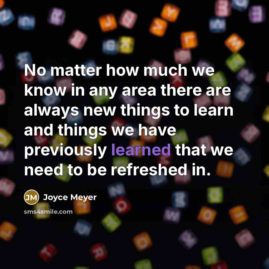 “No matter how much we know in any area there…” quote by Joyce Meyer