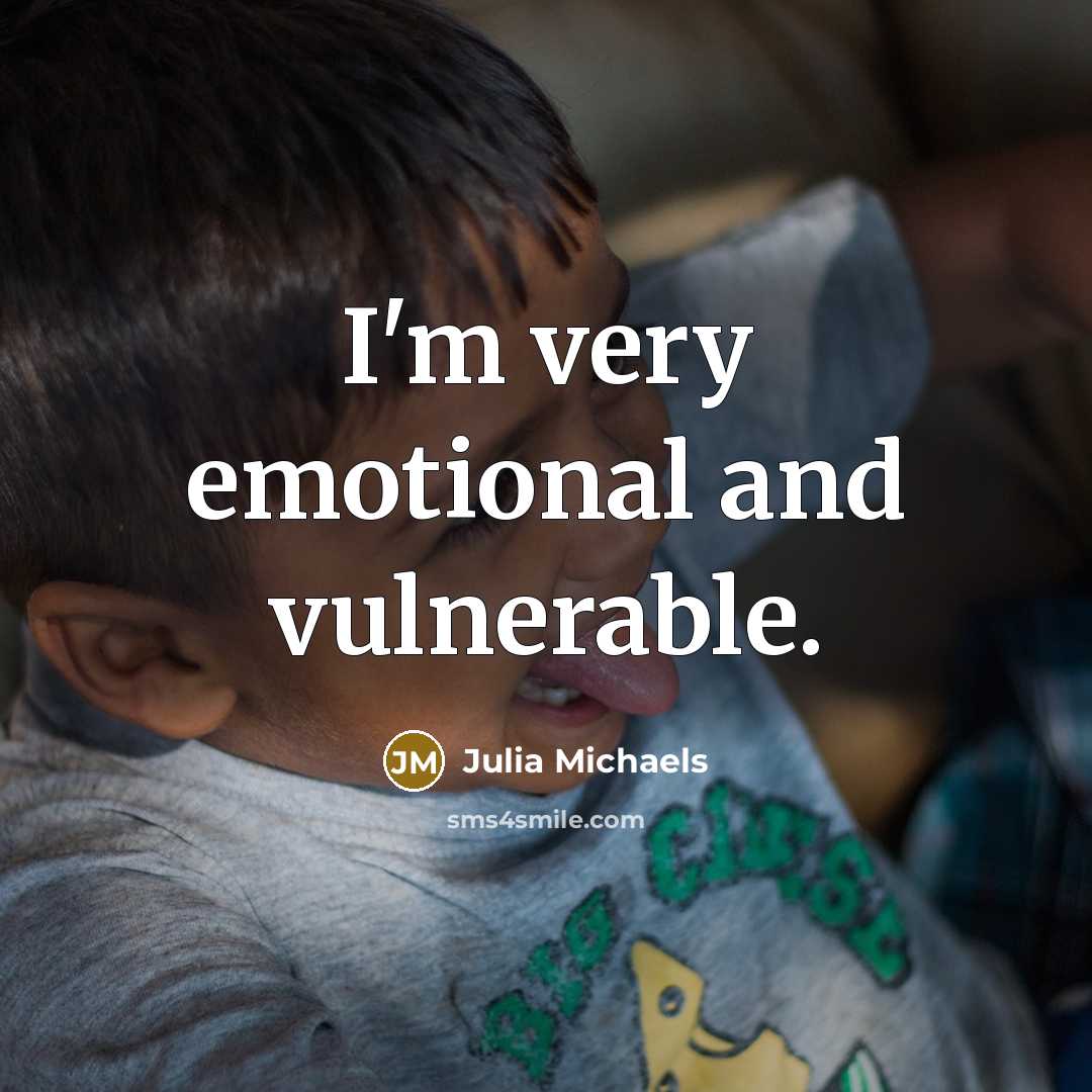 “I'm very emotional and vulnerable.…” quote by Julia Michaels