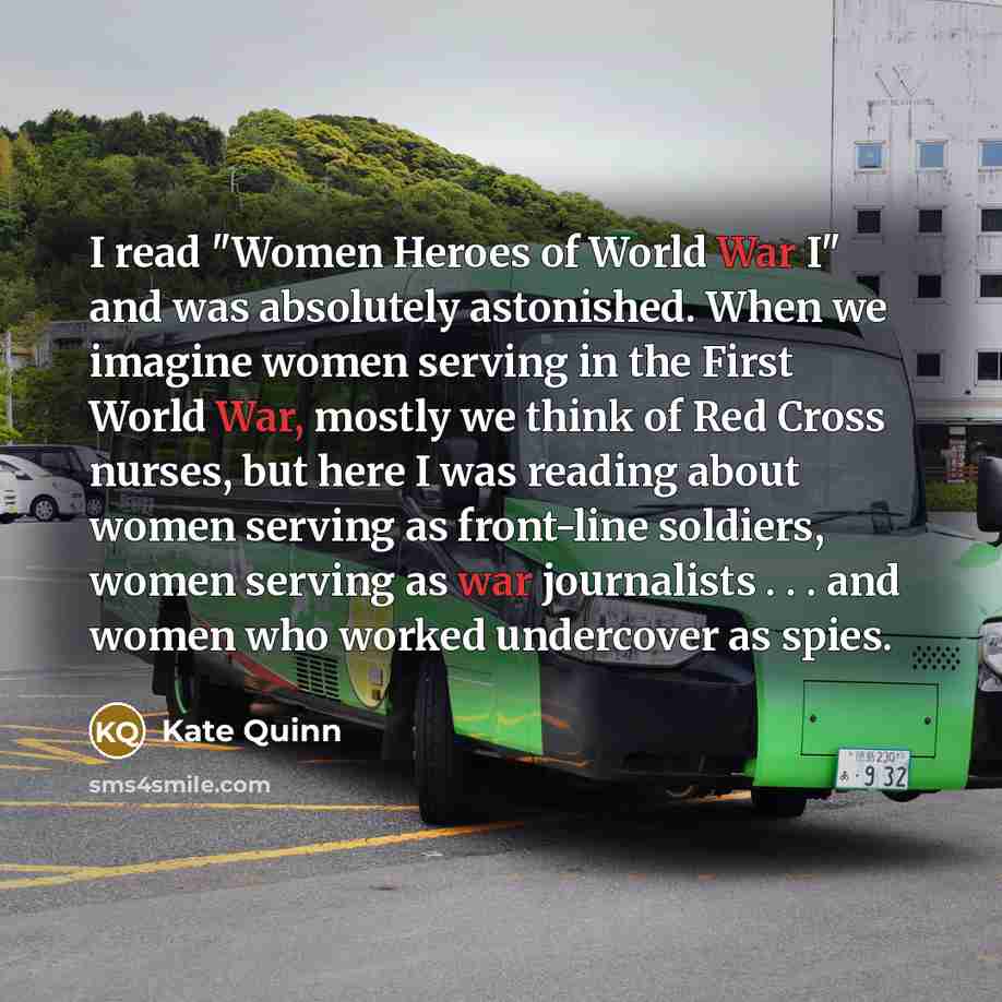 “I read "Women Heroes of World War I" and was…” quote by Kate Quinn