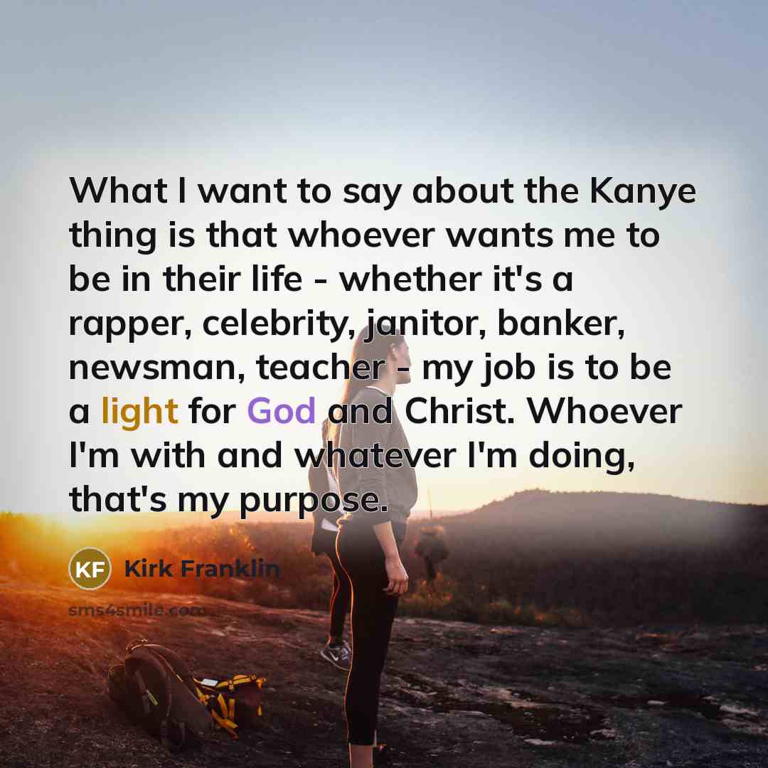 “What I want to say about the Kanye thing is…” quote by Kirk Franklin