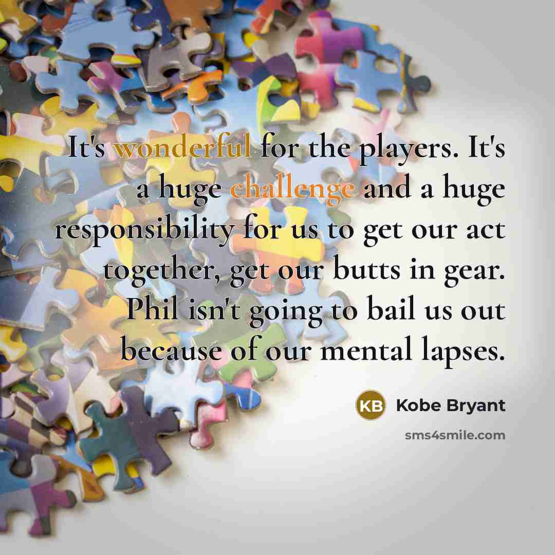 “It's wonderful for the players. It's a huge challenge and…” quote by Kobe Bryant