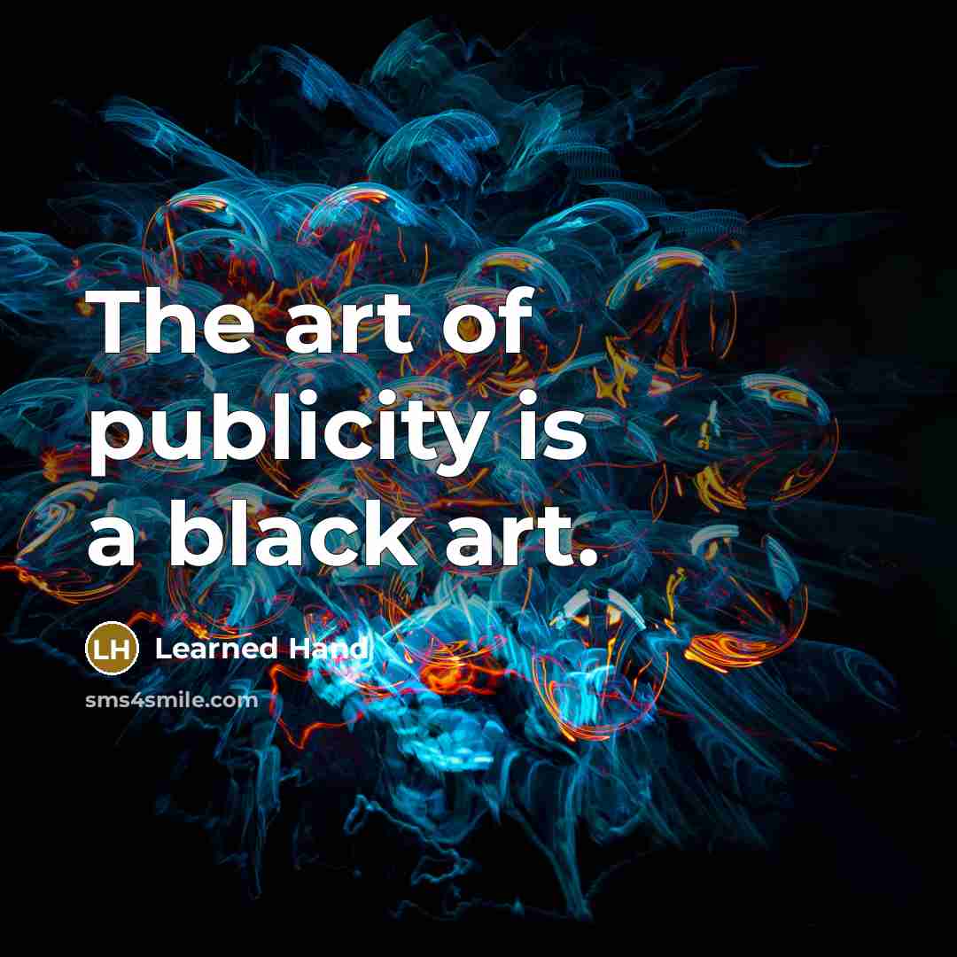 “The art of publicity is a black art.…” quote by Learned Hand