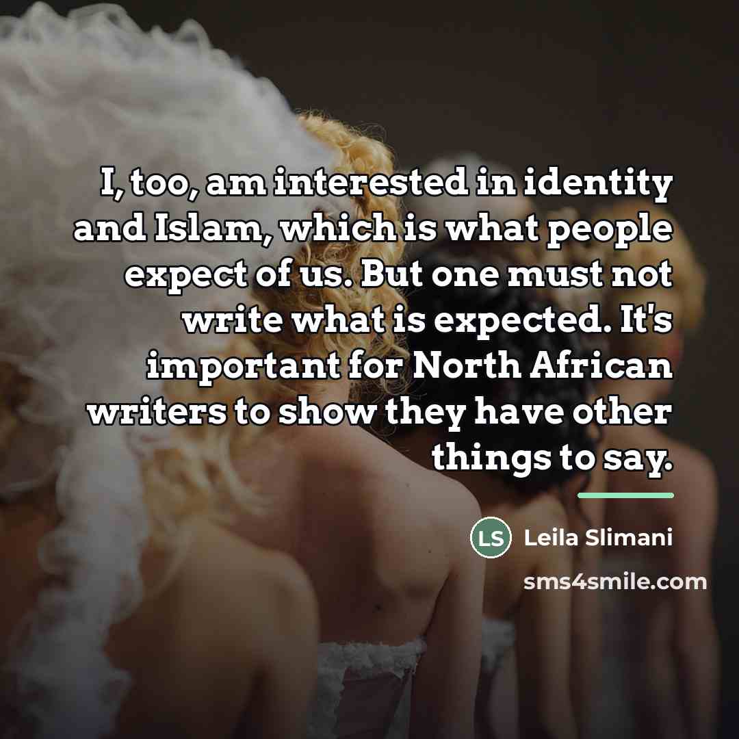 “I, too, am interested in identity and Islam, which is…” quote by Leila Slimani