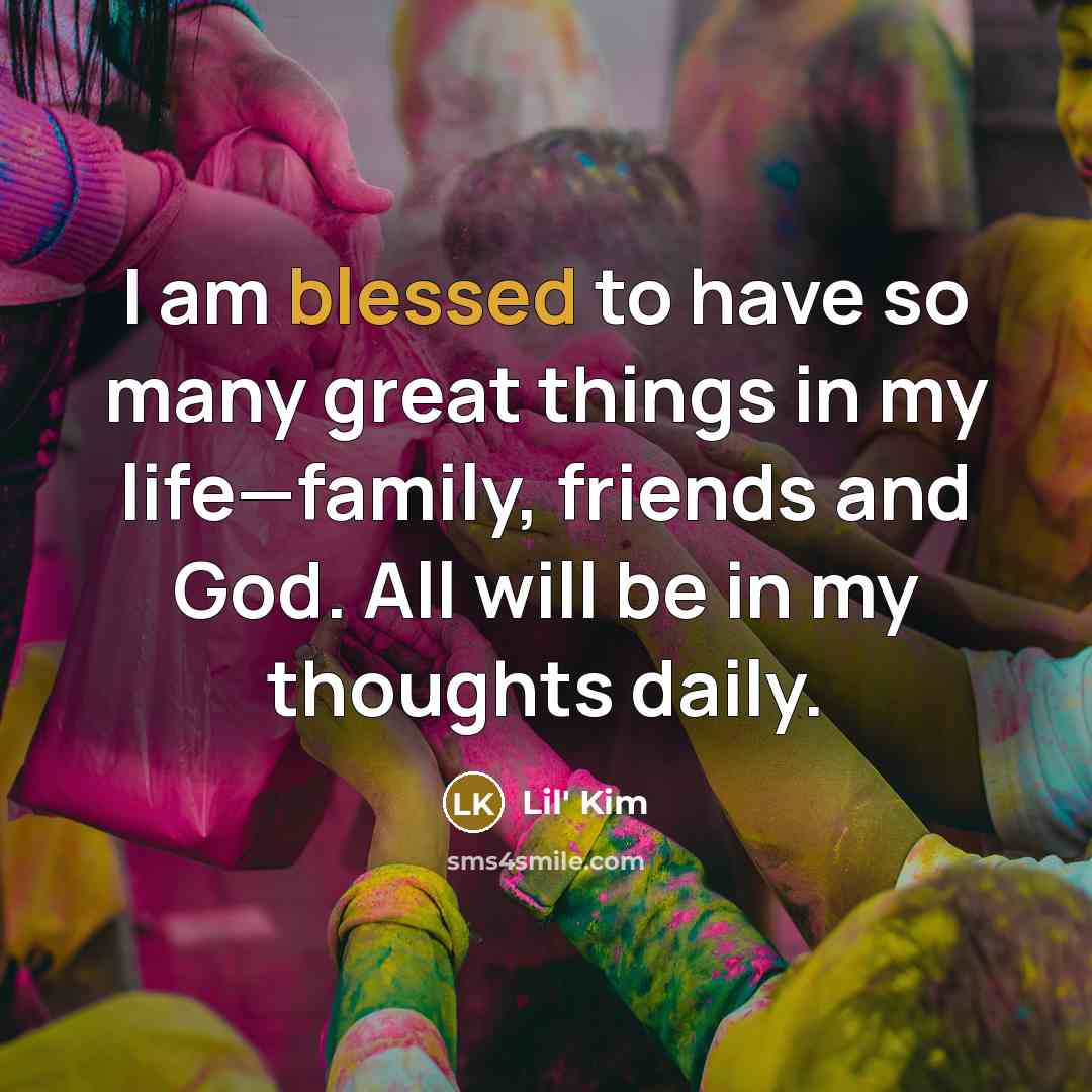“I am blessed to have so many great things in…” quote by Lil' Kim
