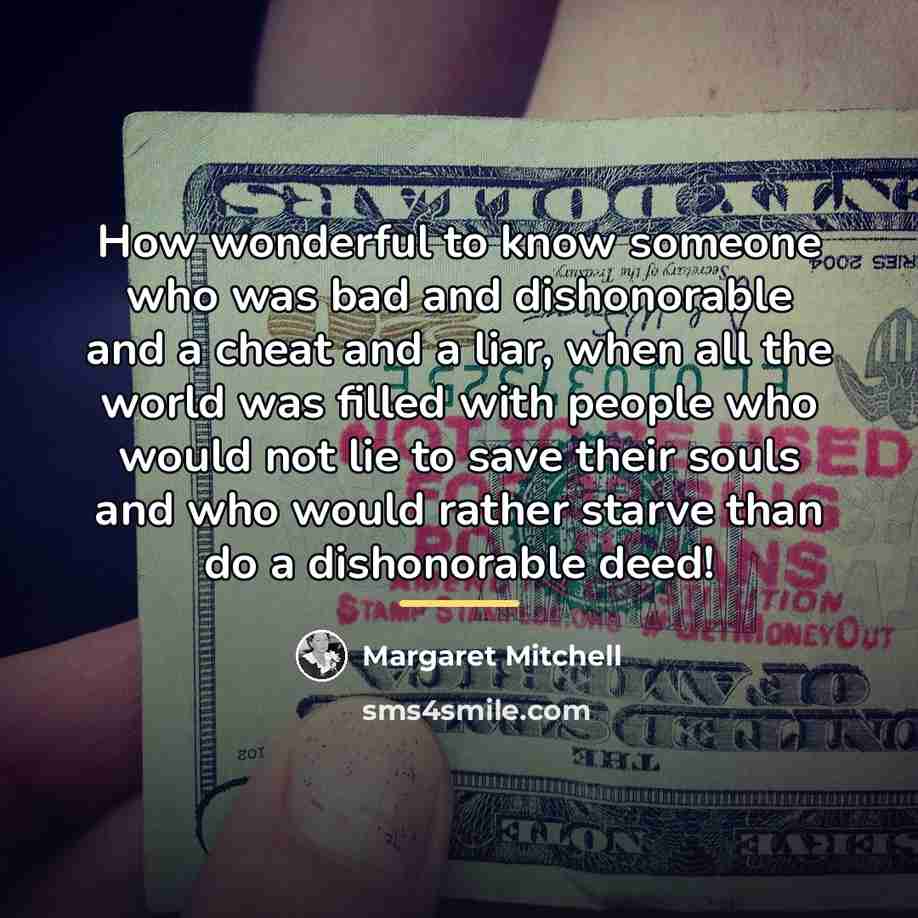 “How wonderful to know someone who was bad and dishonorable…” quote by Margaret Mitchell