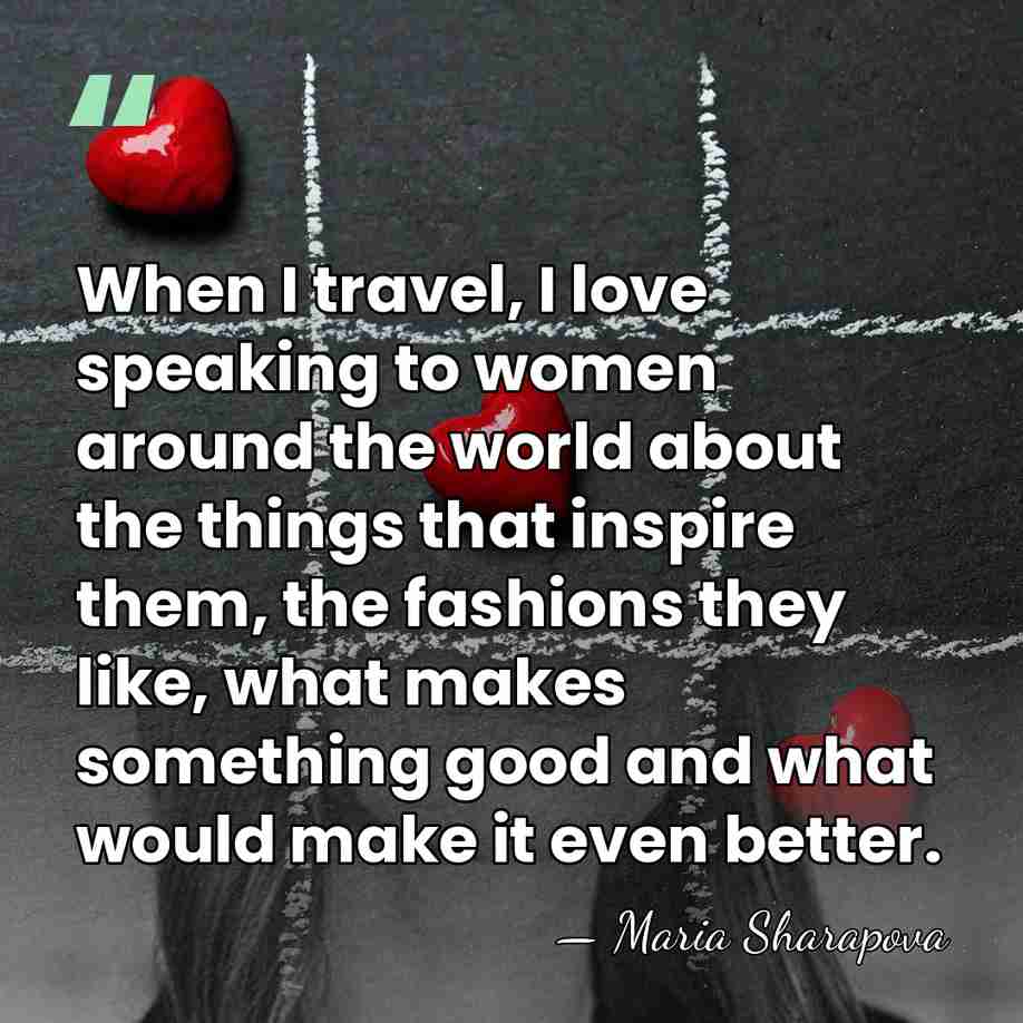 When I travel, I love speaking to women around the world about&hellip; - Maria Sharapova