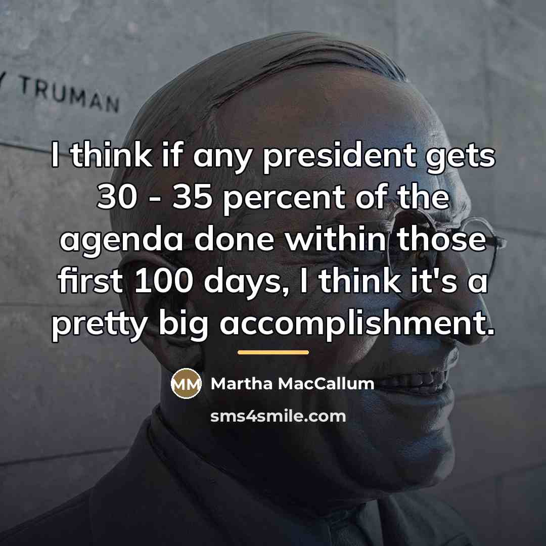 “I think if any president gets 30 - 35 percent…” quote by Martha MacCallum