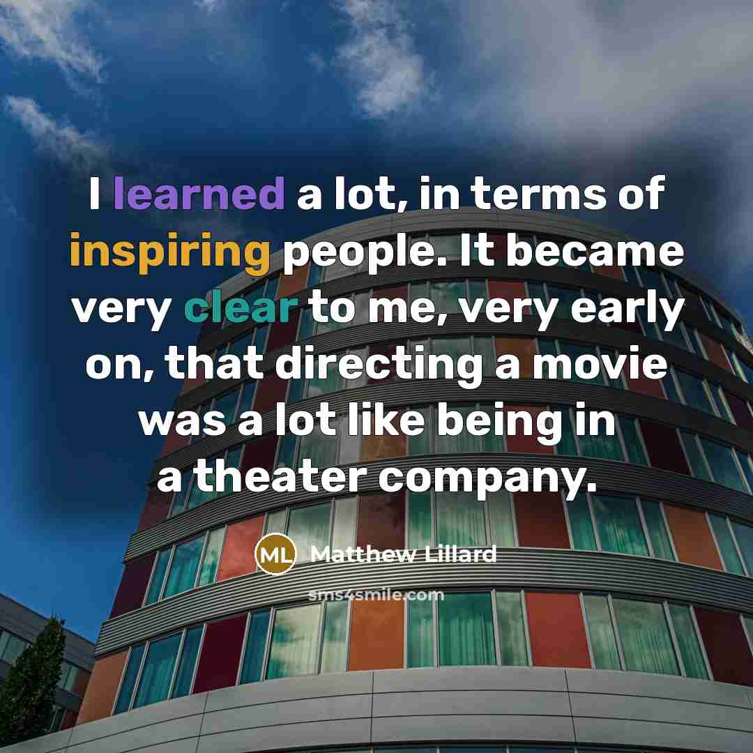 “I learned a lot, in terms of inspiring people. It…” quote by Matthew Lillard