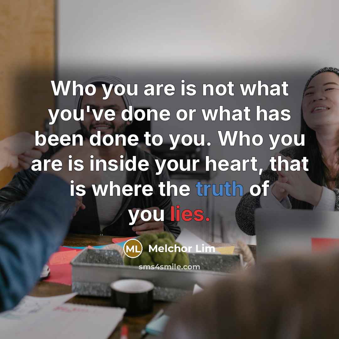 “Who you are is not what you've done or what…” quote by Melchor Lim