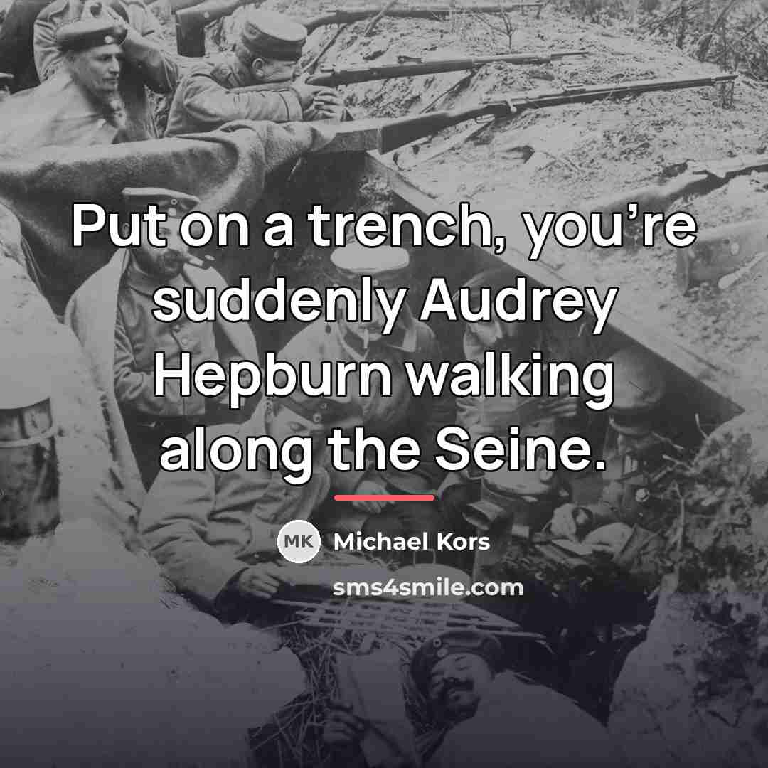 “Put on a trench, you're suddenly Audrey Hepburn walking along…” quote by Michael Kors