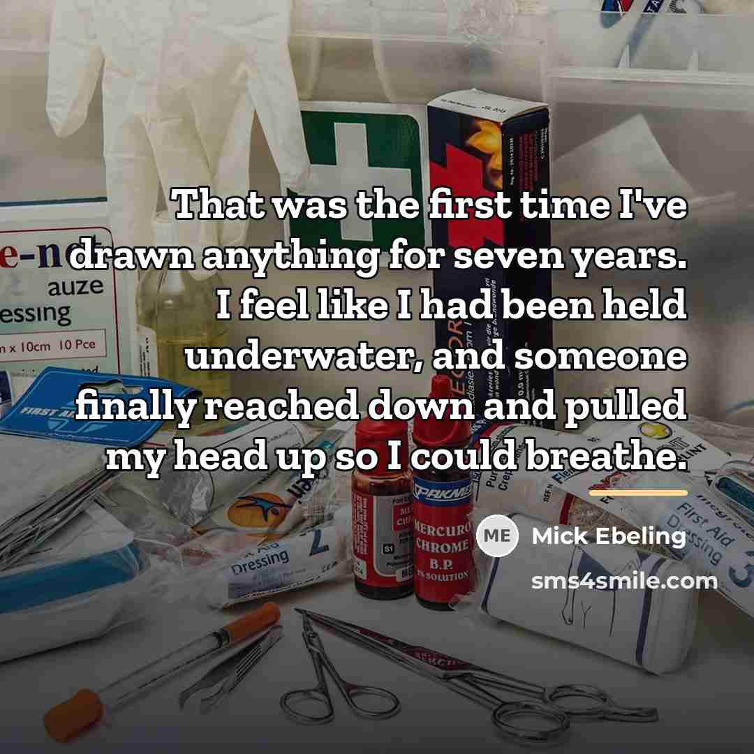 “That was the first time I've drawn anything for seven…” quote by Mick Ebeling
