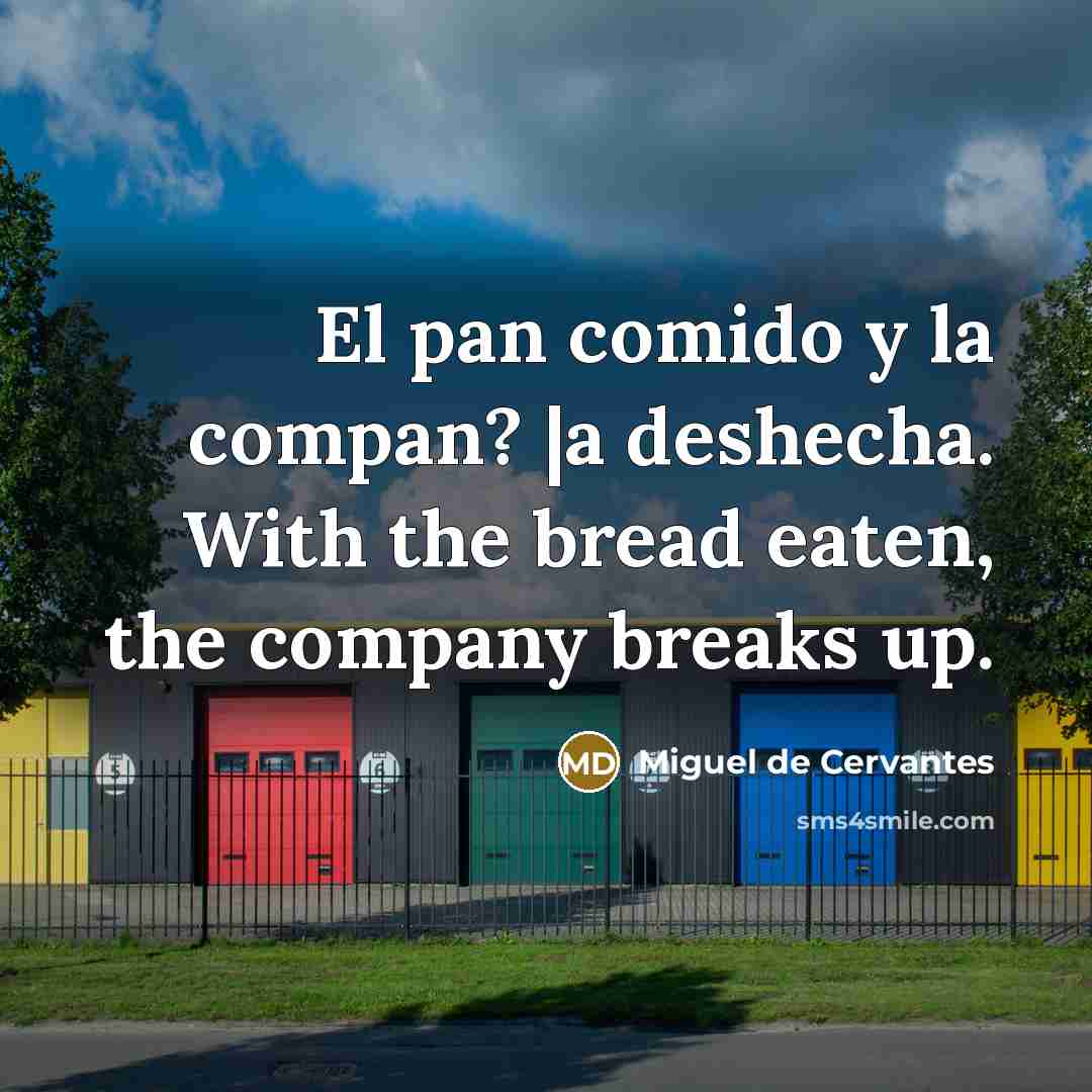 “El pan comido y la compan? |a deshecha. With the…” quote by Miguel de Cervantes