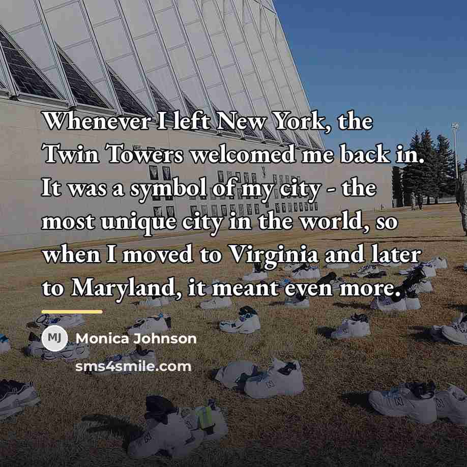 “Whenever I left New York, the Twin Towers welcomed me…” quote by Monica Johnson