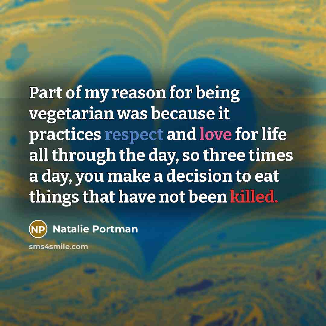 “Part of my reason for being vegetarian was because it…” quote by Natalie Portman
