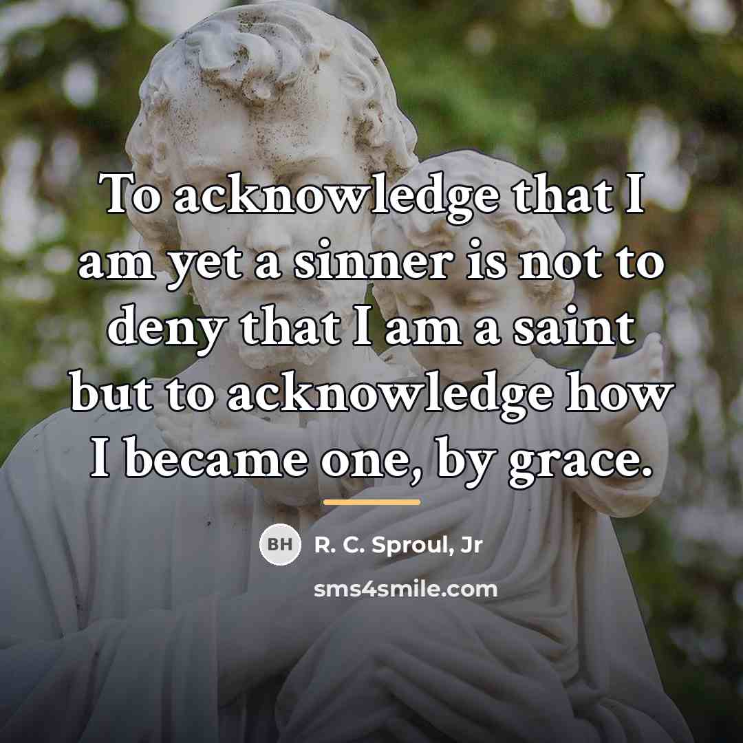 “To acknowledge that I am yet a sinner is not…” quote by R. C. Sproul, Jr