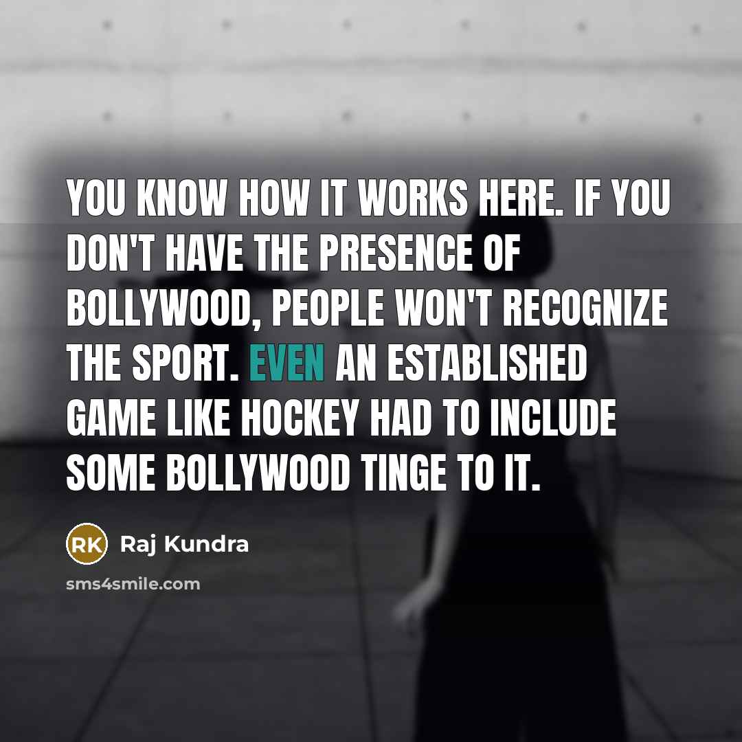 “You know how it works here. If you don't have…” quote by Raj Kundra