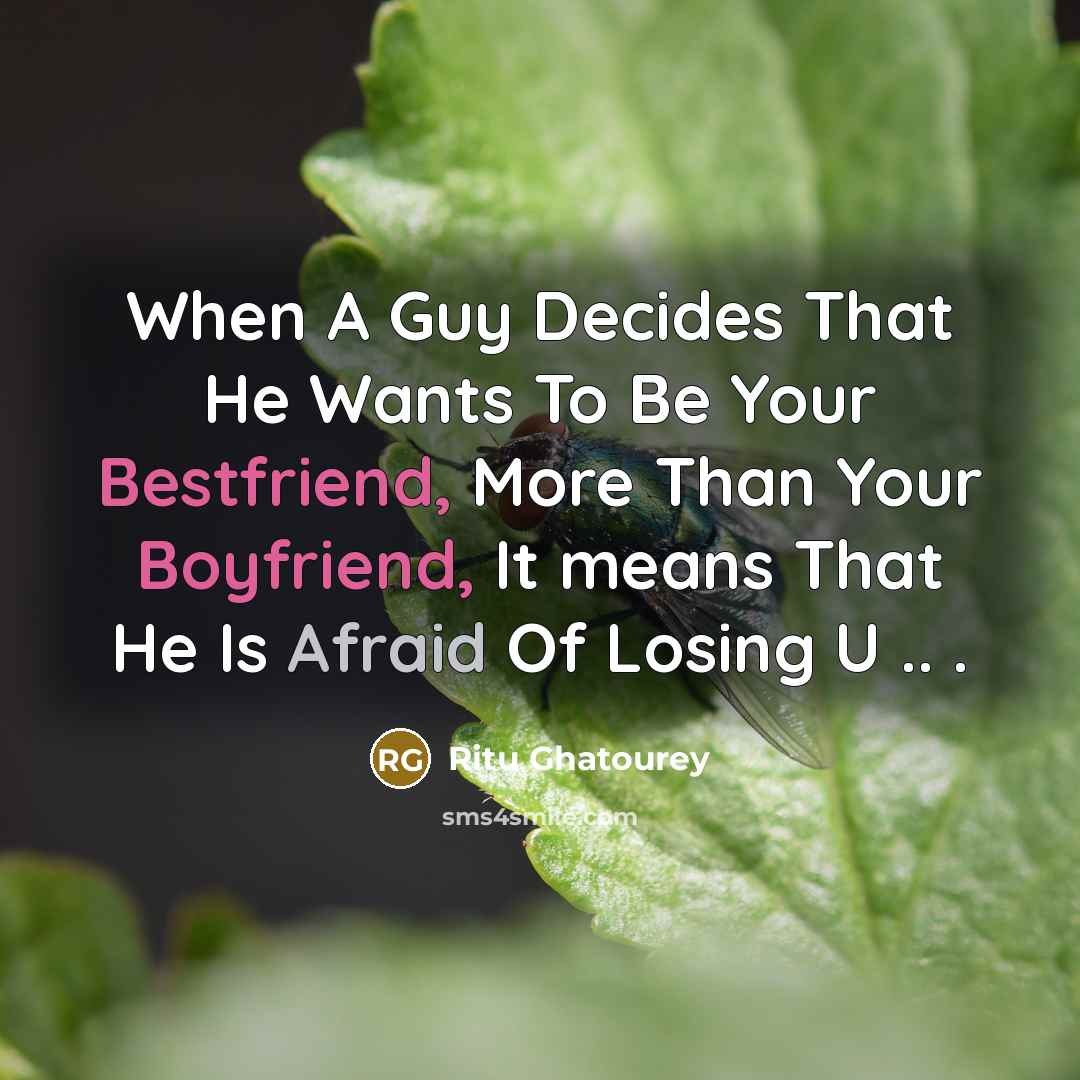 “When A Guy Decides That He Wants To Be Your Bestfriend, More Than Your Boyfriend, It means That He Is Afraid Of Losing U .. .” quote by Ritu Ghatourey