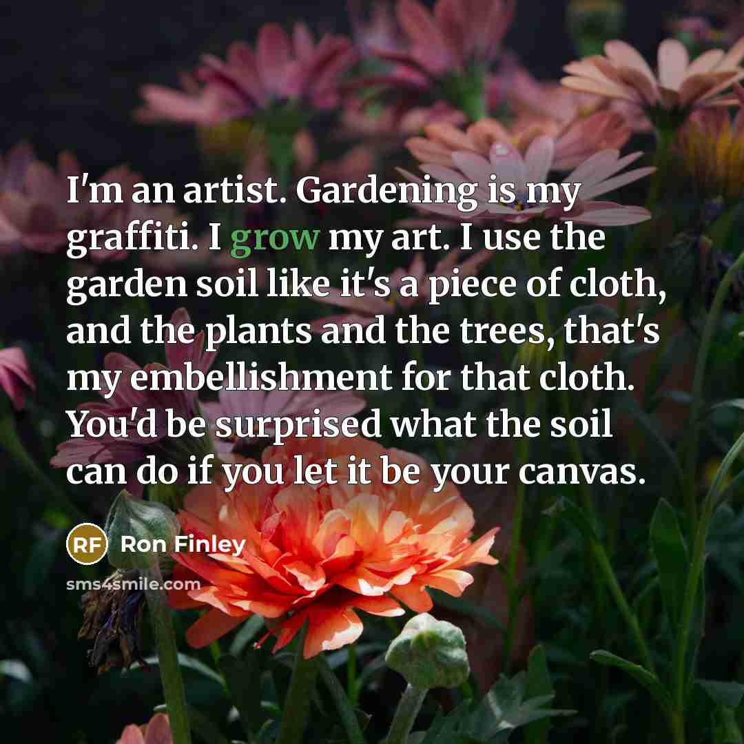“I'm an artist. Gardening is my graffiti. I grow my…” quote by Ron Finley