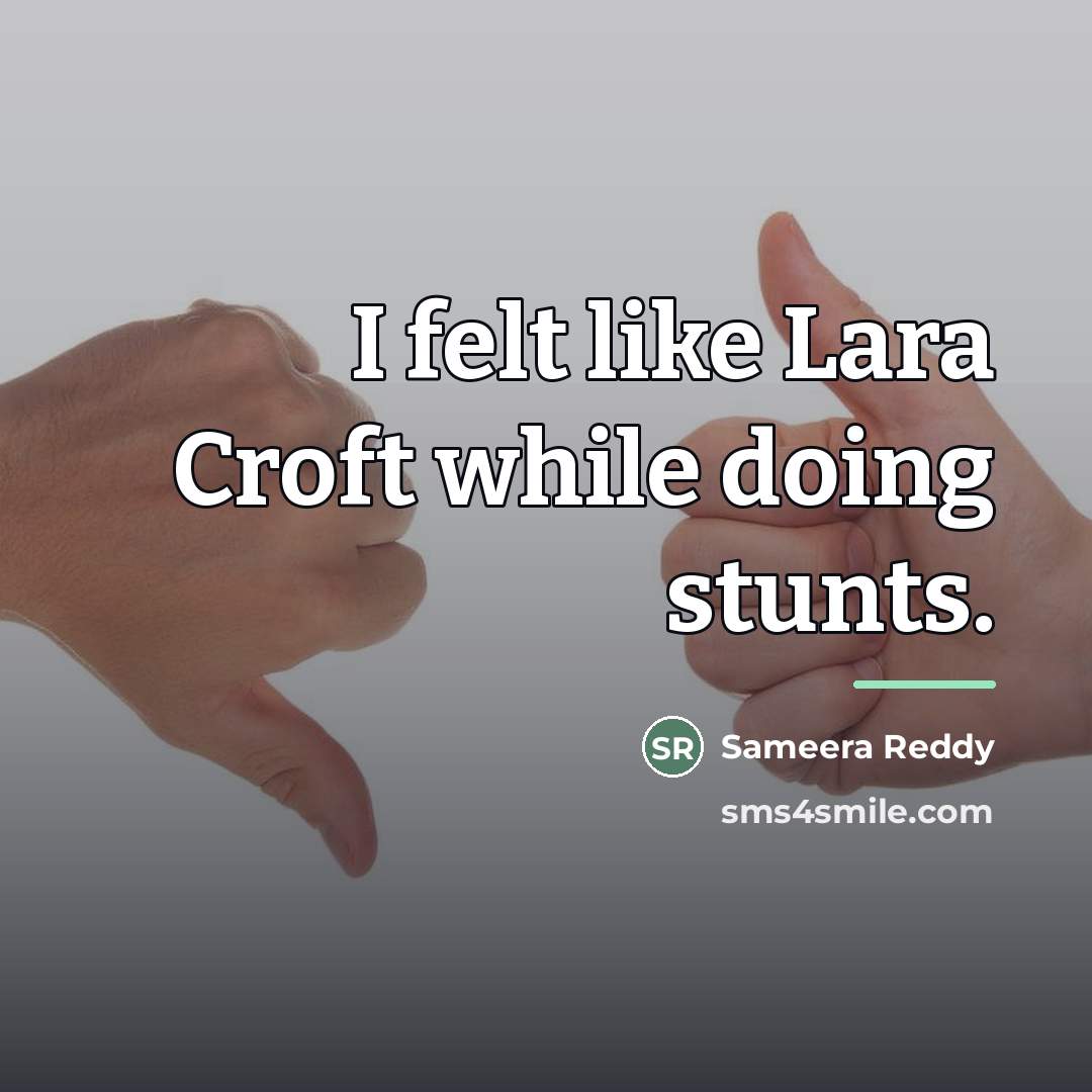 “I felt like Lara Croft while doing stunts.…” quote by Sameera Reddy