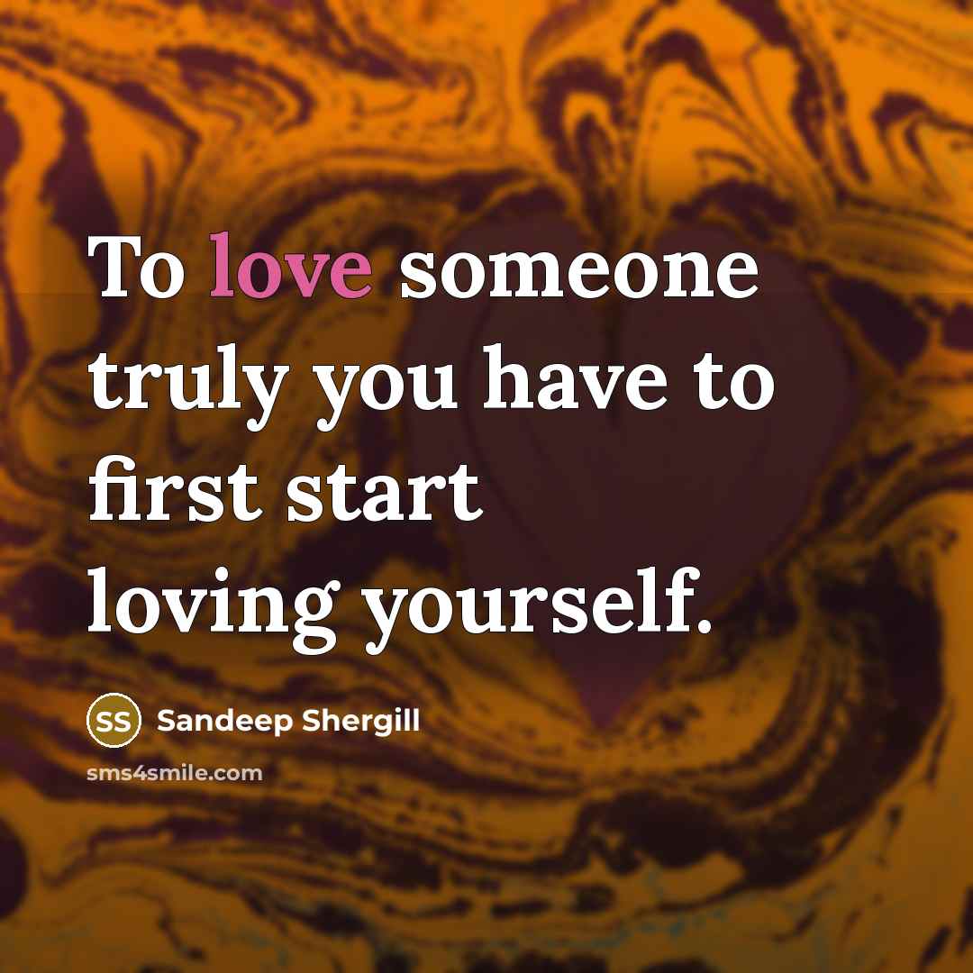 “To love someone truly you have to first start loving…” quote by Sandeep Shergill