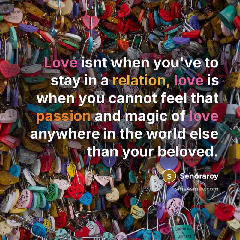 “Love isnt when you've to stay in a relation, love…” quote by Senoraroy