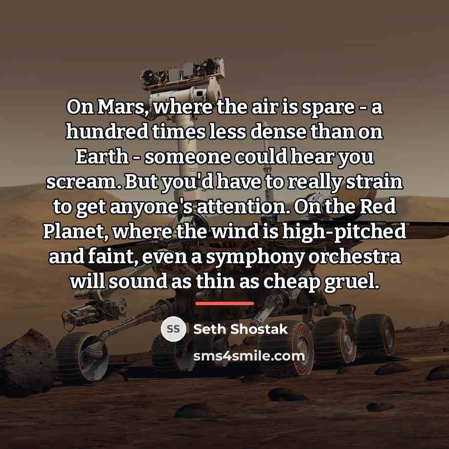 “On Mars, where the air is spare - a hundred…” quote by Seth Shostak
