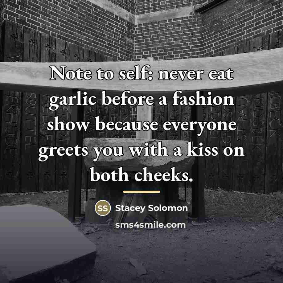 “Note to self: never eat garlic before a fashion show…” quote by Stacey Solomon