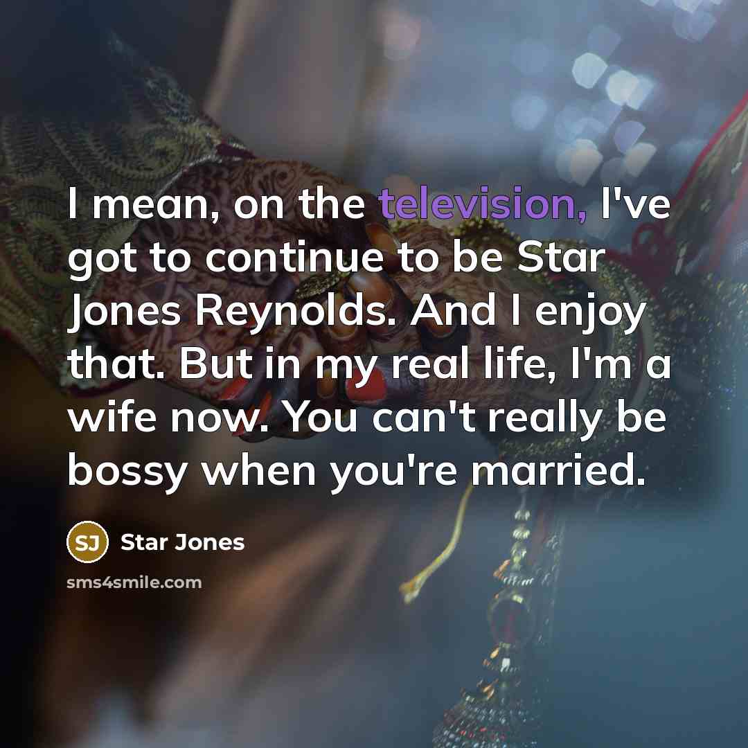 “I mean, on the television, I've got to continue to…” quote by Star Jones