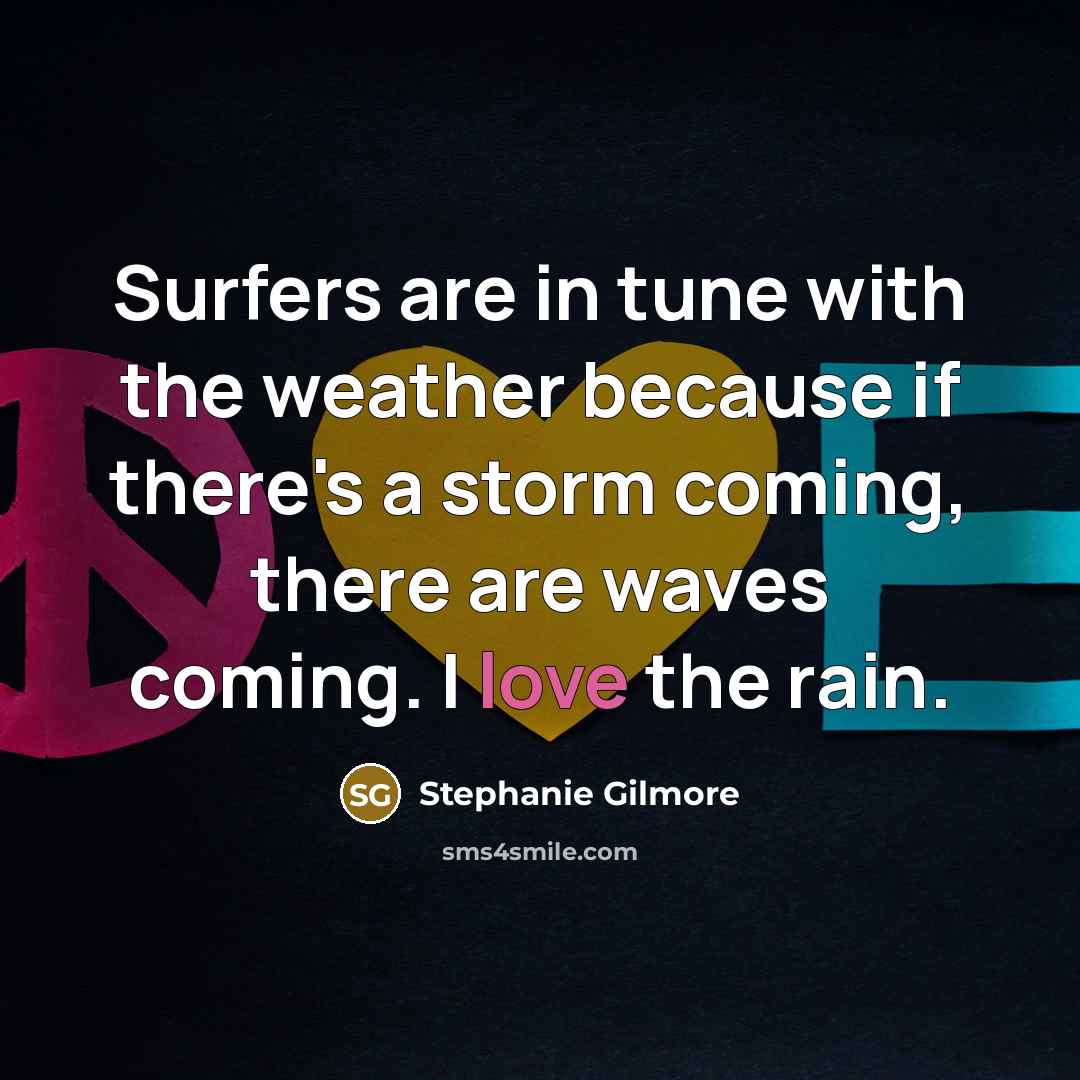 “Surfers are in tune with the weather because if there's…” quote by Stephanie Gilmore