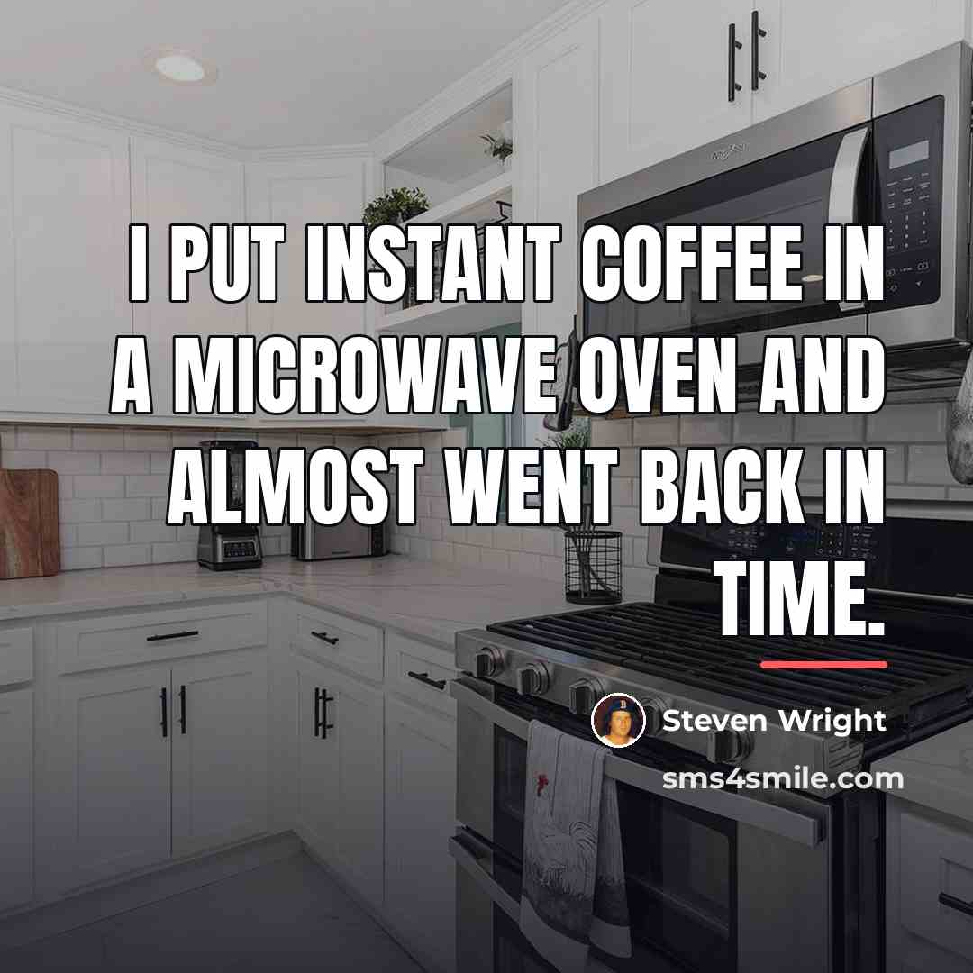 “I put instant coffee in a microwave oven and almost…” quote by Steven Wright