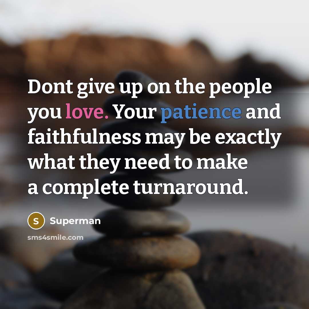 “Dont give up on the people you love. Your patience…” quote by Superman