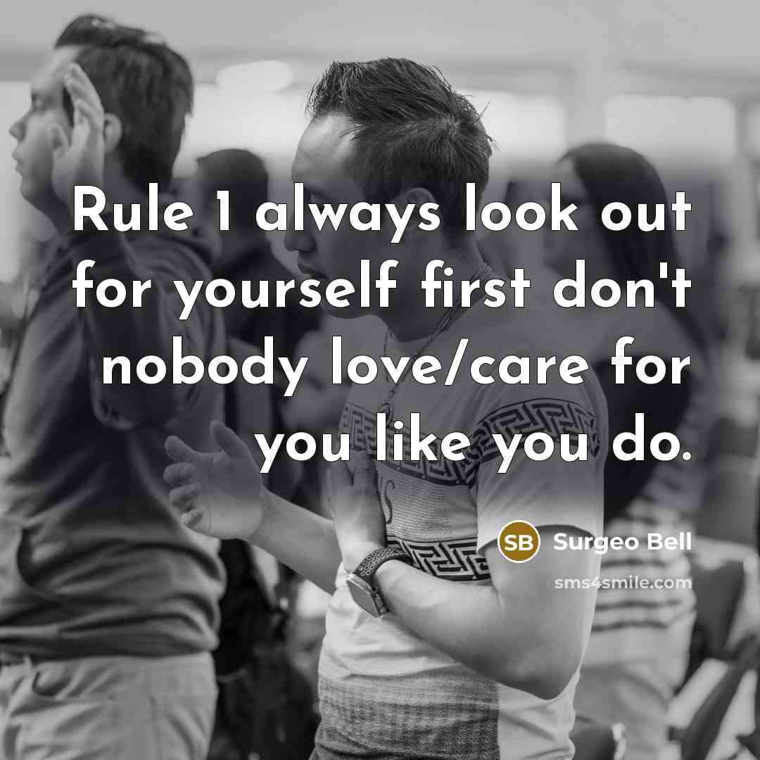 “Rule 1 always look out for yourself first don't nobody…” quote by Surgeo Bell
