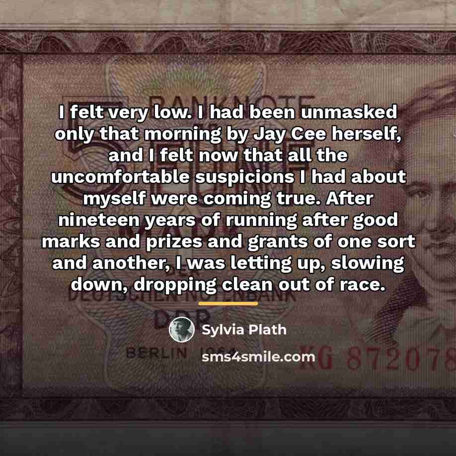 “I felt very low. I had been unmasked only that…” quote by Sylvia Plath