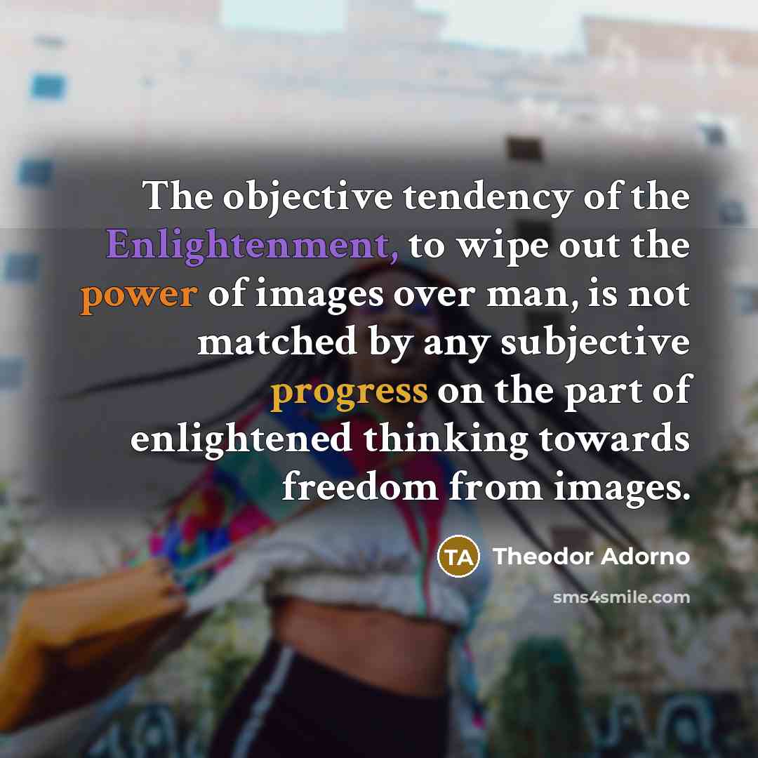 “The objective tendency of the Enlightenment, to wipe out the…” quote by Theodor Adorno