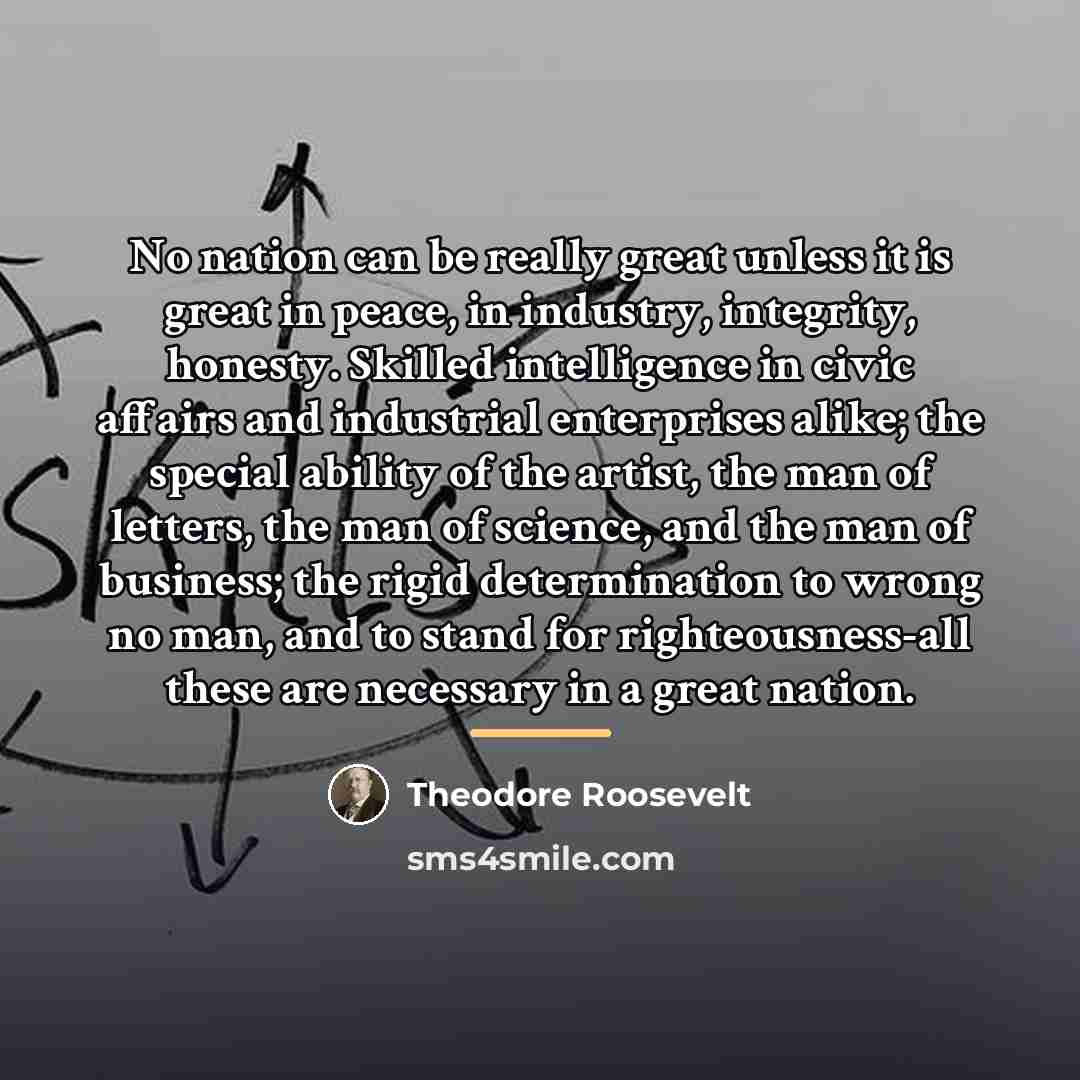 “No nation can be really great unless it is great…” quote by Theodore Roosevelt