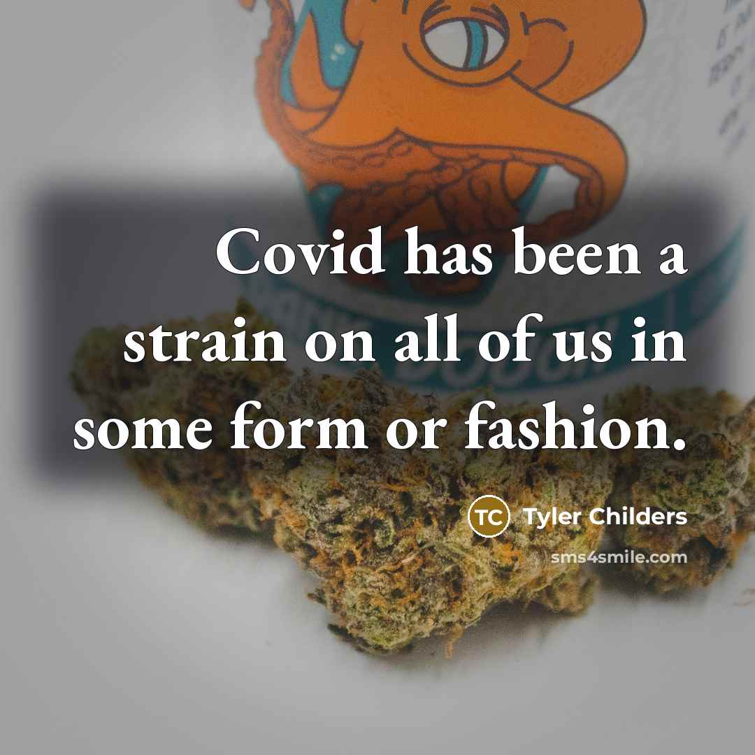“Covid has been a strain on all of us in…” quote by Tyler Childers