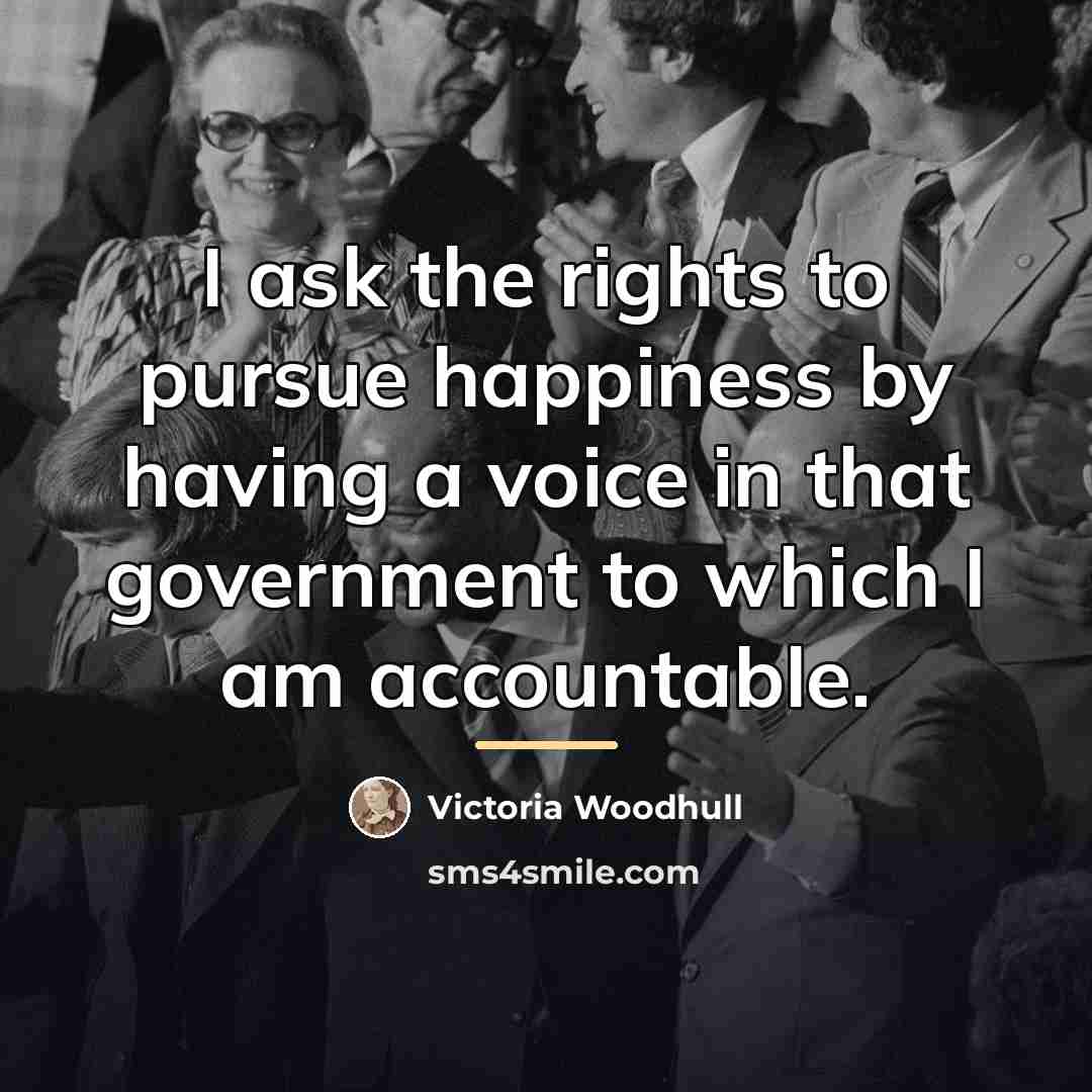 “I ask the rights to pursue happiness by having a…” quote by Victoria Woodhull