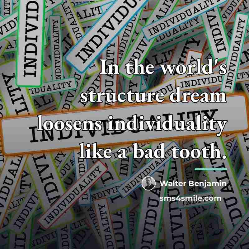 “In the world's structure dream loosens individuality like a bad…” quote by Walter Benjamin